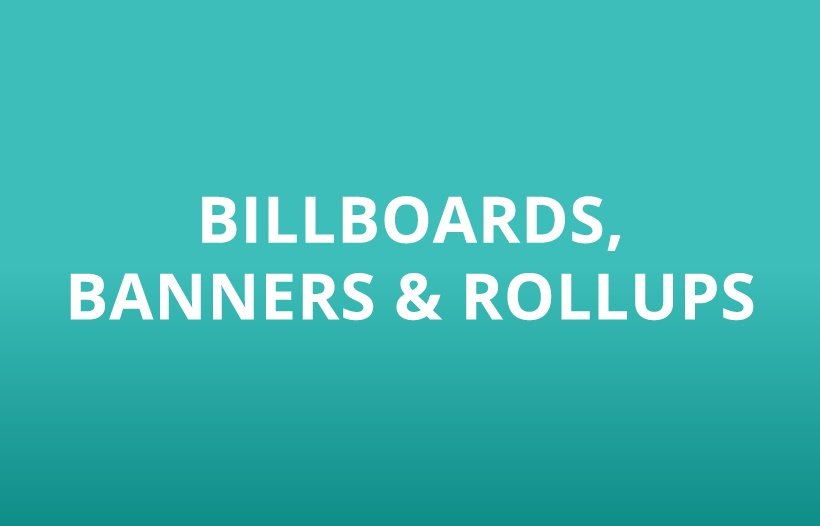 Billboards, Banners & Rollups